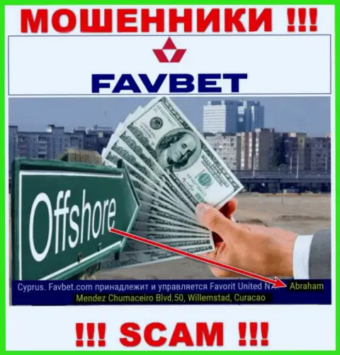 Фав Бет - это интернет аферисты !!! Осели в оффшорной зоне по адресу - Abraham Mendez Chumaceiro Blvd.50, Willemstad, Curacao и отжимают финансовые вложения клиентов