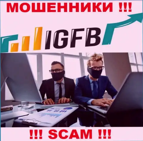 Не нужно доверять ни одному слову работников IGFB, они интернет лохотронщики