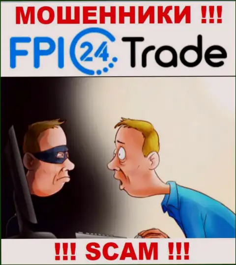Не верьте FPI24Trade - поберегите собственные финансовые средства