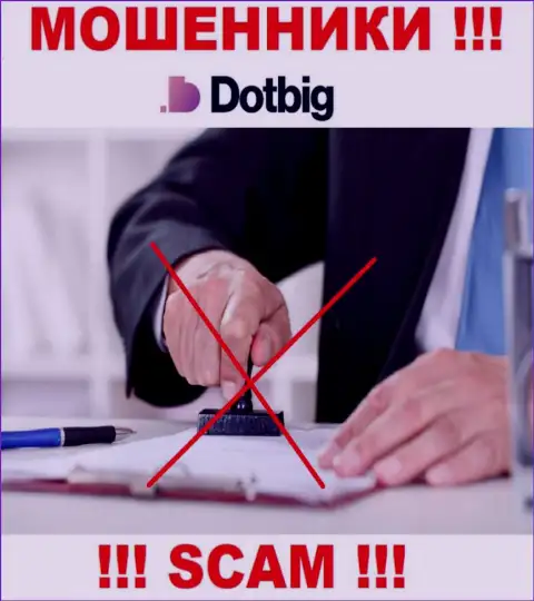 БУДЬТЕ БДИТЕЛЬНЫ, у кидал DotBig LTD нет регулятора  - очевидно отжимают деньги