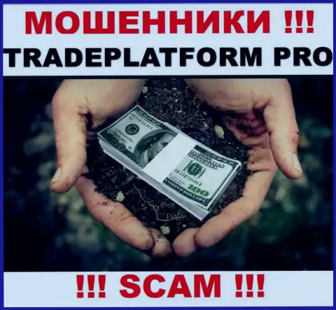 В дилинговой организации TradePlatformPro вытягивают с малоопытных людей средства на покрытие налогового сбора - это МАХИНАТОРЫ