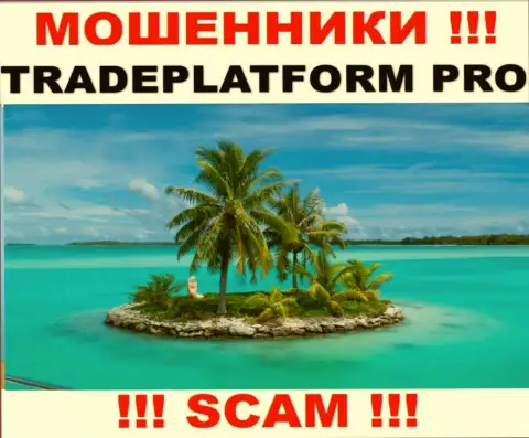 TradePlatform Pro - это интернет-мошенники !!! Инфу касательно юрисдикции своей конторы прячут