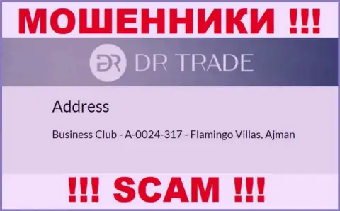 Из организации DR Trade вернуть финансовые активы не выйдет - эти мошенники спрятались в оффшорной зоне: Business Club - A-0024-317 - Flamingo Villas, Ajman, UAE